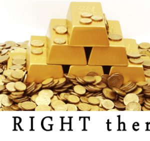 There’s Gold At Your Feet..!