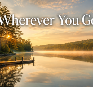 Wherever You Go..!